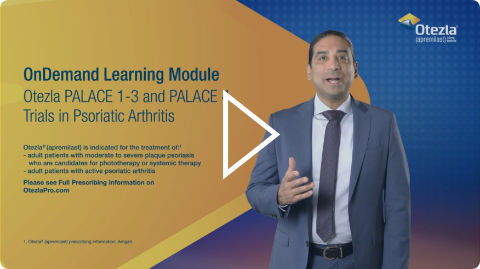 Thumbnail image of OnDemand Learning Module video that highlights the safety data and results of the PALACE 1-3 and PALACE 4 clinical trials for Otezla®