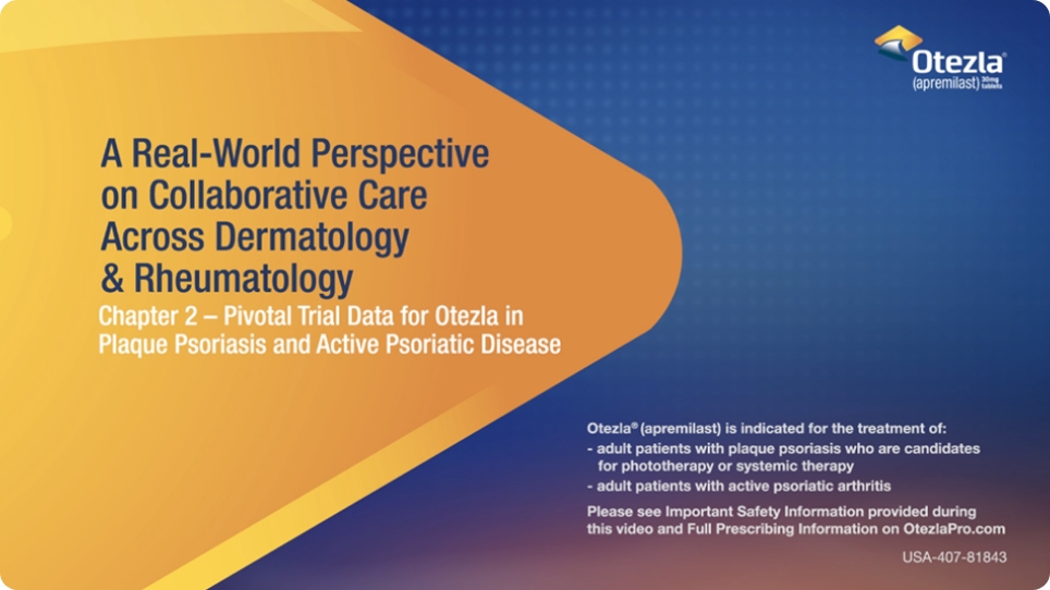 Video on pivotal trial data for Otezla® (apremilast) in plaque psoriasis and psoriatic arthritis